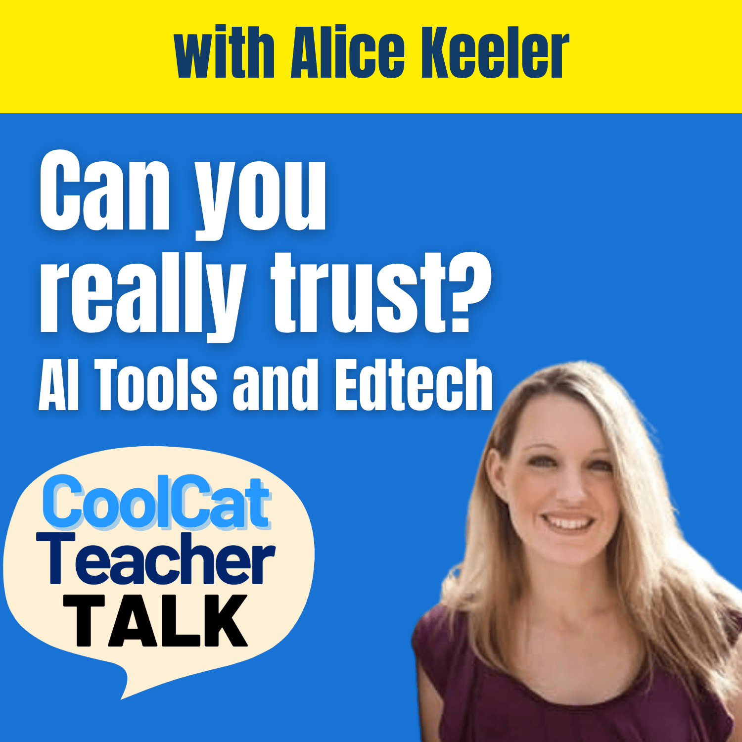 Can you really trust AI Tools and Edtech? with Alice Keeler