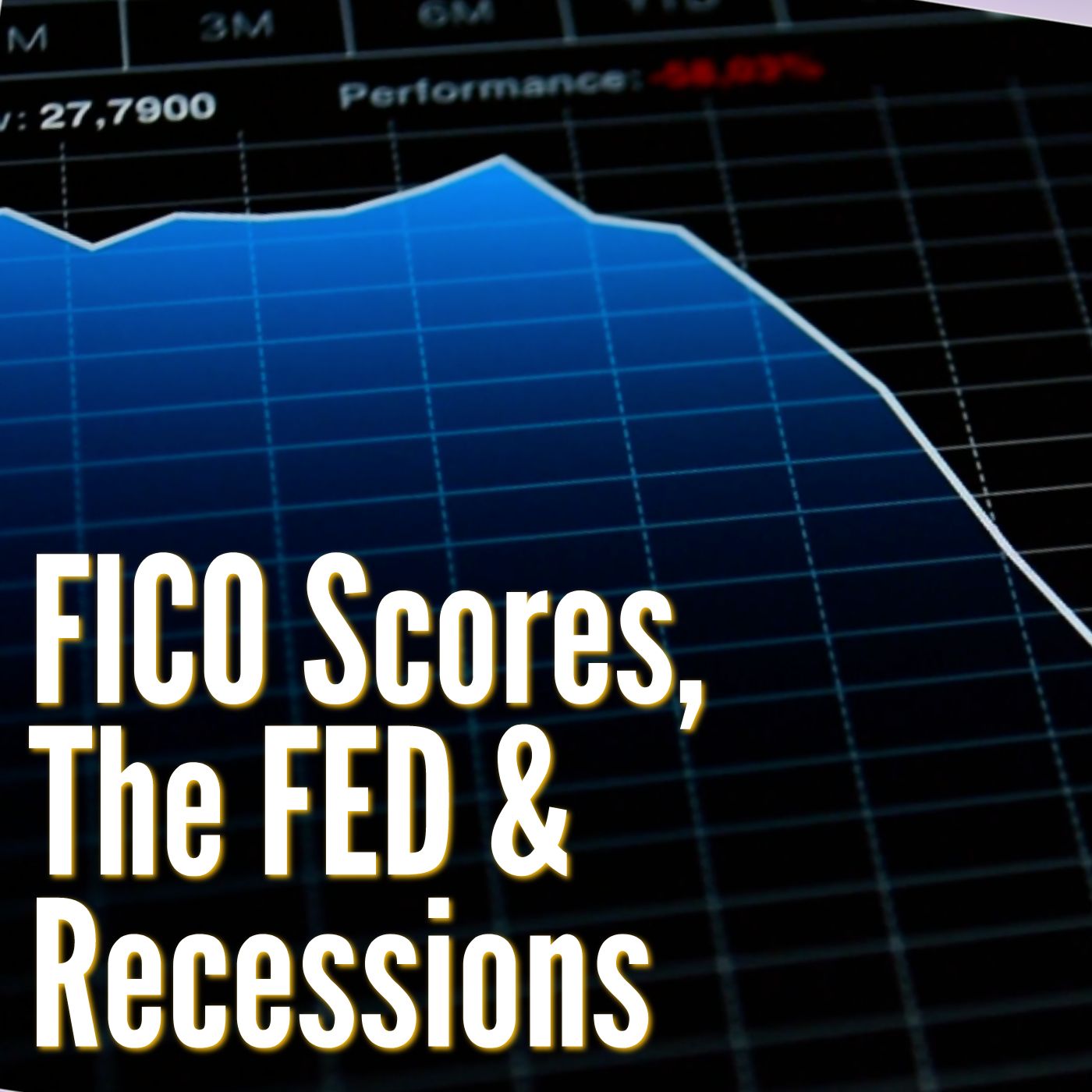 1902 FBF: FICO Scores, Pre-Rented Myths, DNA, Goldman Sachs, The Fed & Recessions
