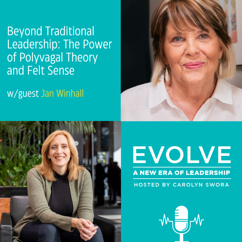 074: Beyond Traditional Leadership: The Power of Polyvagal Theory and Felt Sense with Jan Winhall
