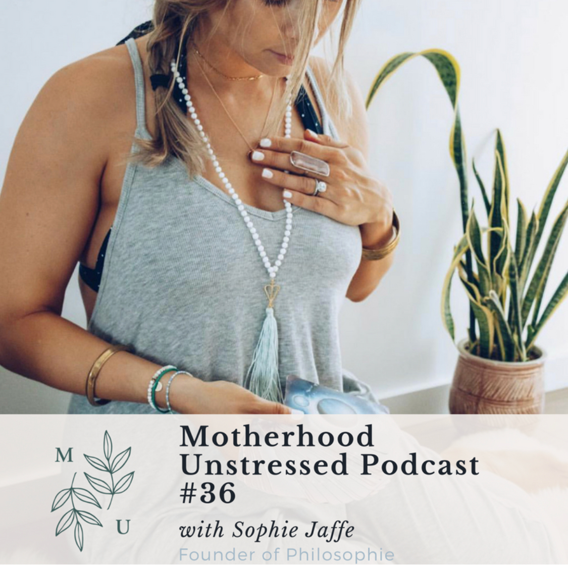 Modern Motherhood, Conscious Parenting and Connecting with Your Purpose with Philosophie Founder and Wellness Expert Sophie Jaffe