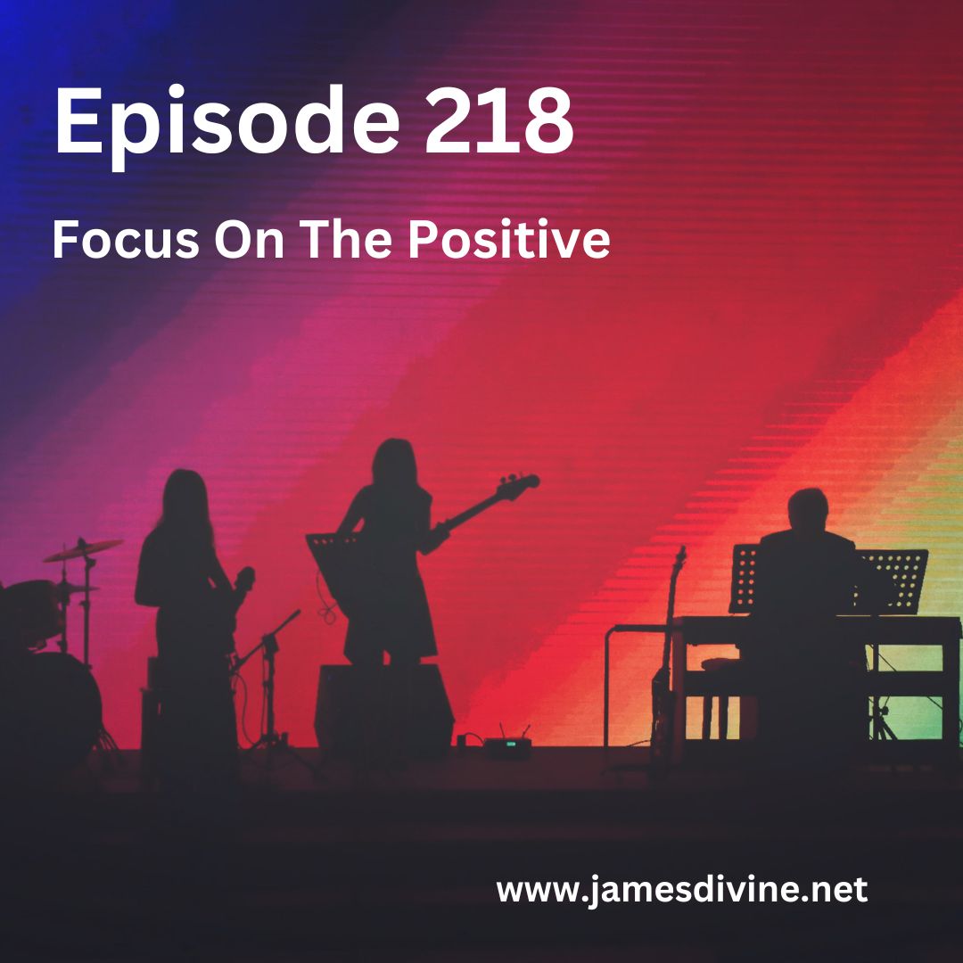 Episode 218 Focus on the Positive