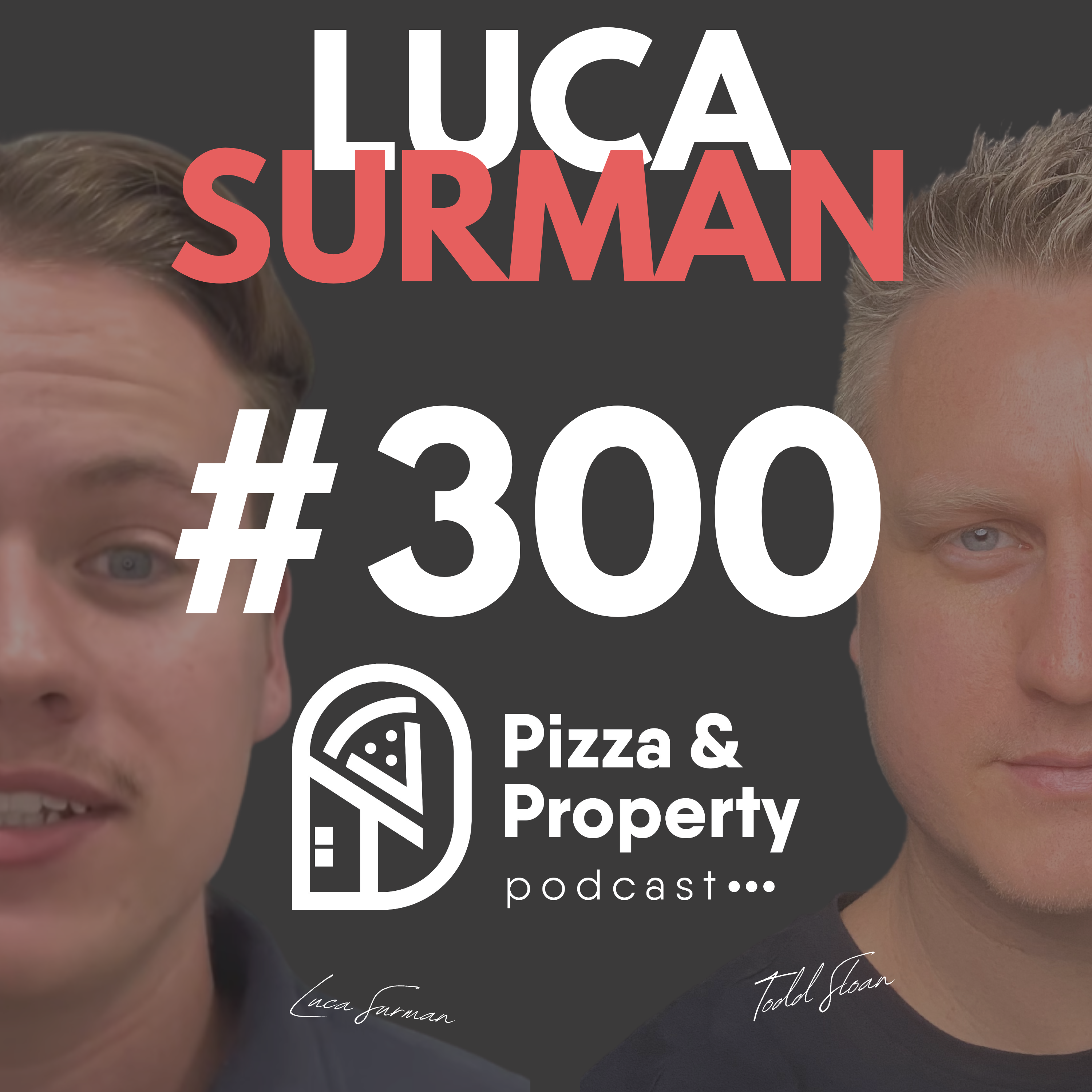 Ep 300: 21 years old $3000+ weekly rental income wtf! - with Luca Surman & Todd Sloan