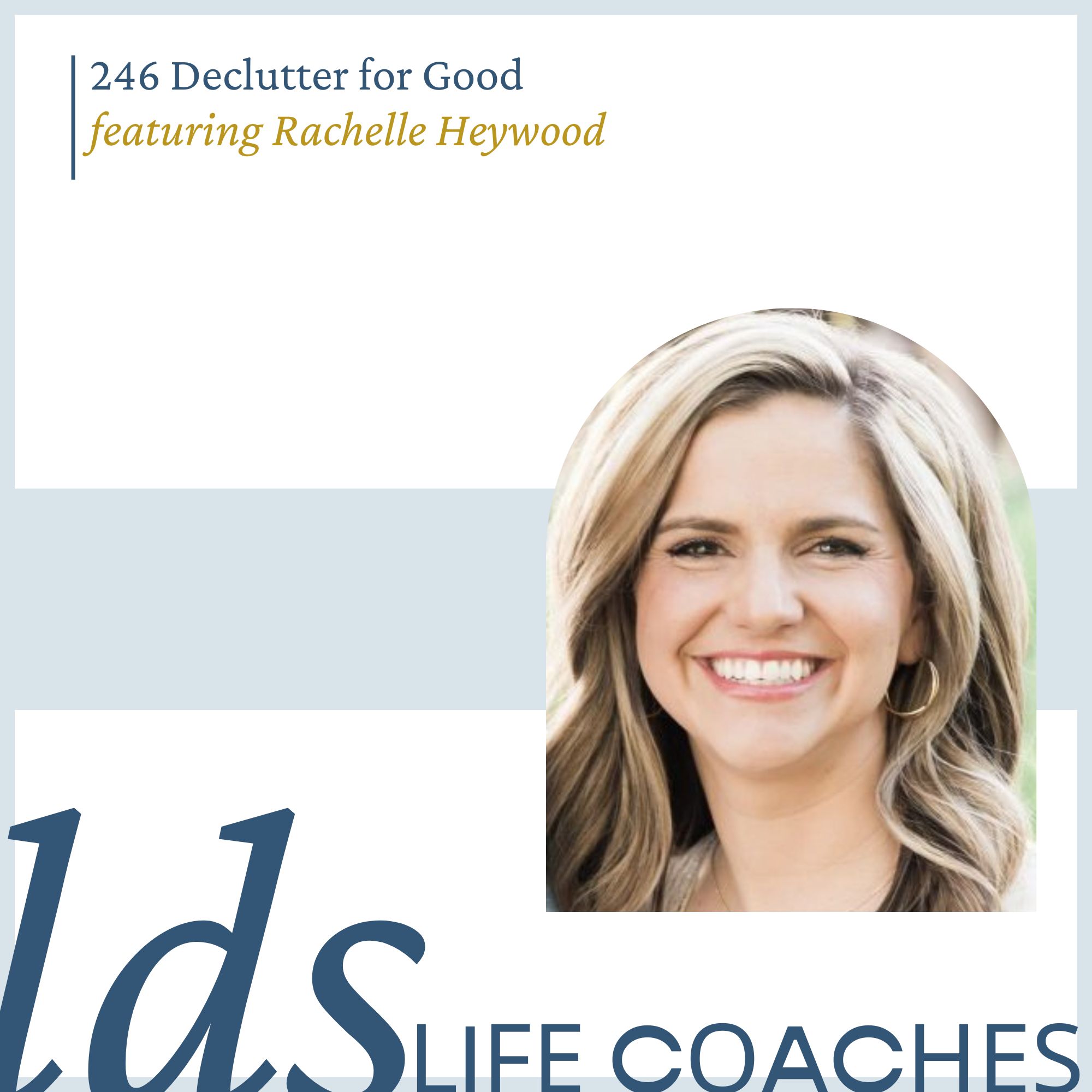 246. Declutter for Good with Rachelle Heywood