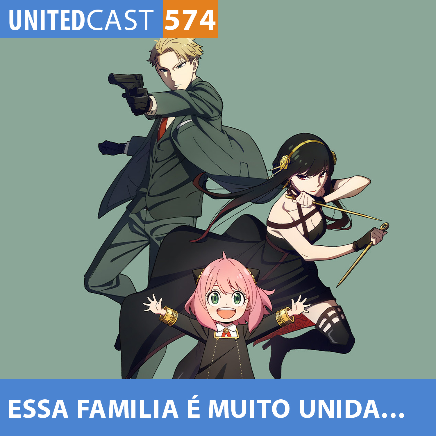 UNITEDcast #574 - Essa FAMÍLIA é MUITO unida...(Spy x Family)