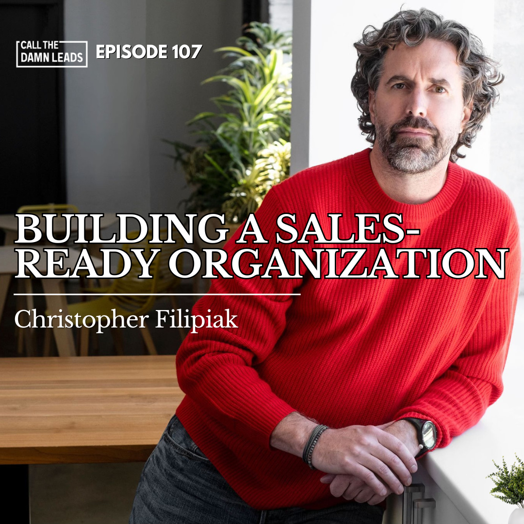 Episode 107 – Building a Sales-Ready Organization with Christopher Filipiak