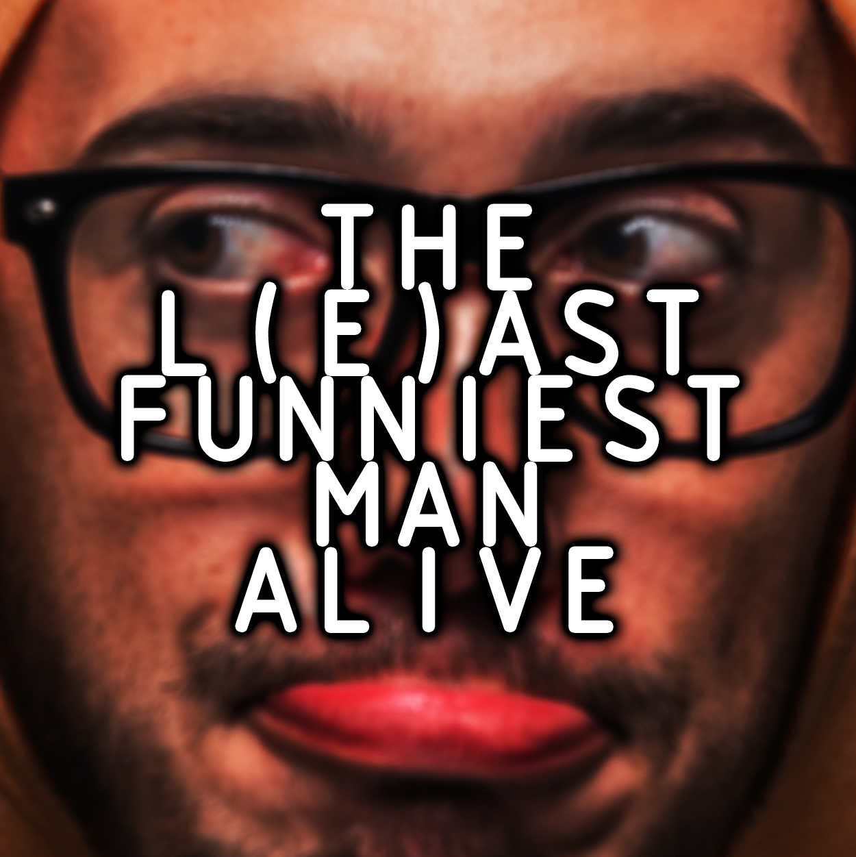 The L(e)ast Funniest Man Alive