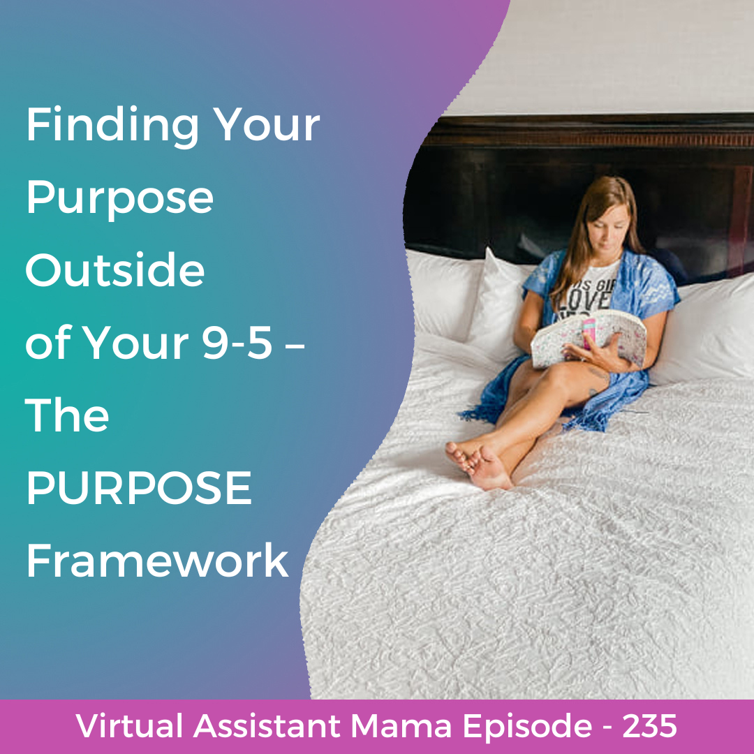 235 // Finding Your Purpose Outside of Your 9-5 – The PURPOSE Framework