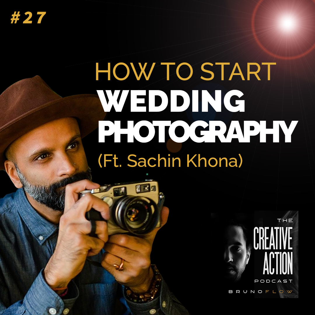 Wedding Photography: How To Get Started, Take Action & Create a 10k+ Business (ft. Sachin Khona)
