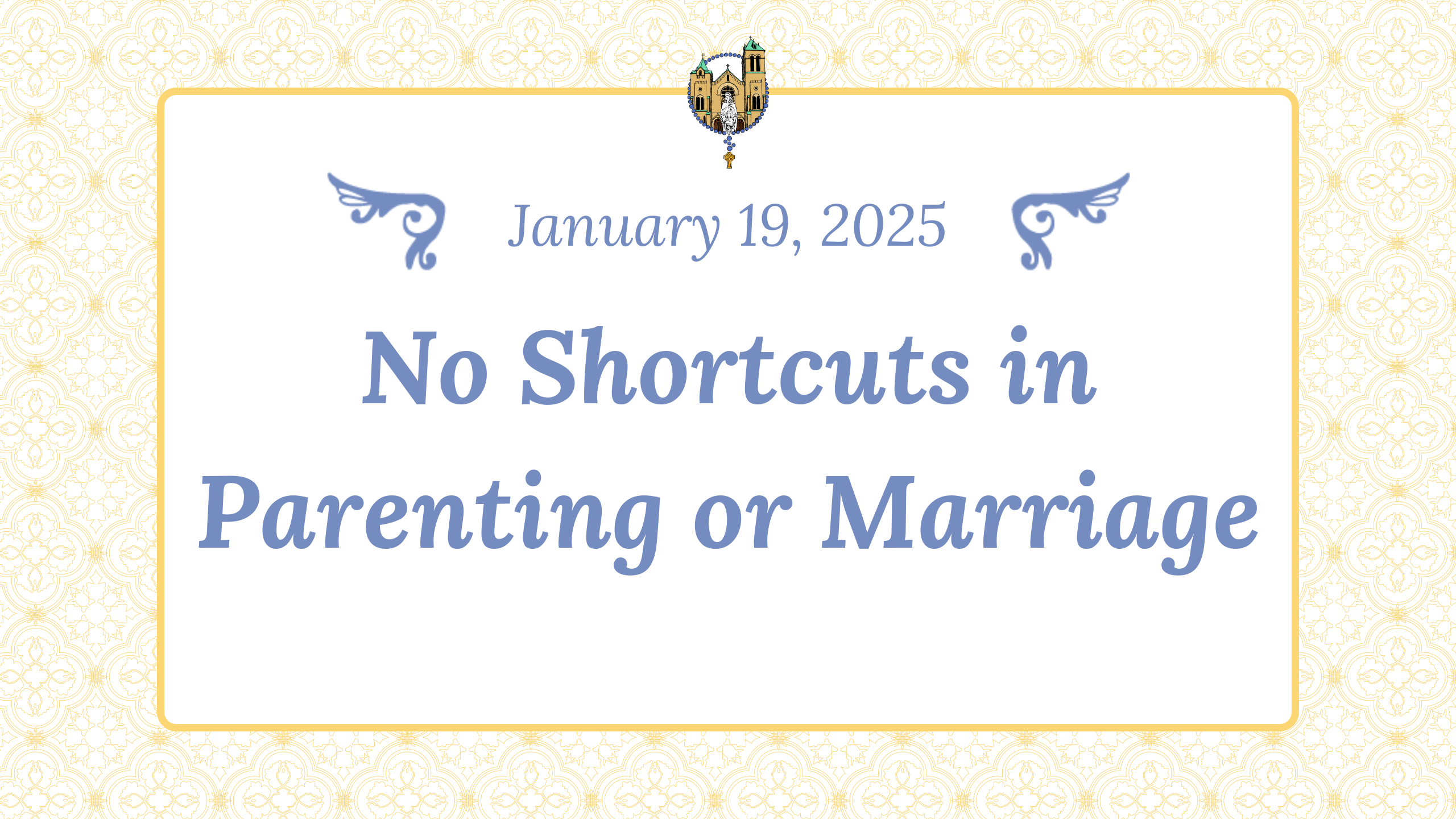 Jan 19 - No Shortcuts in Parenting or Marriage