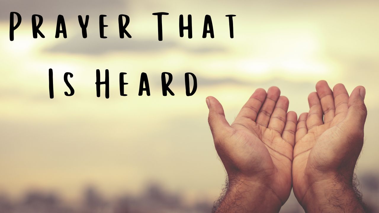 Prayer That Is Heard, Hebrews 5:7