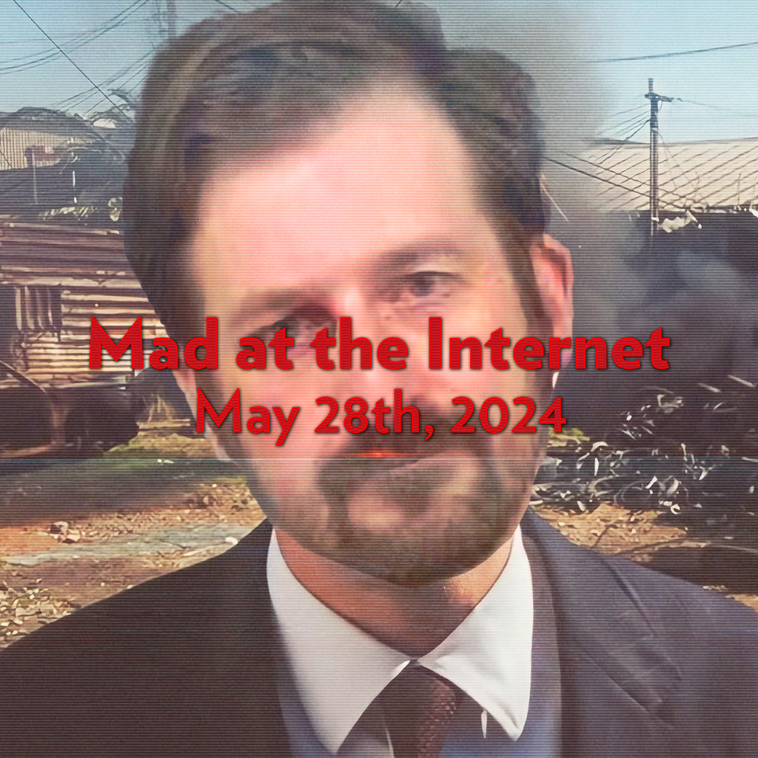 Mad at the Internet