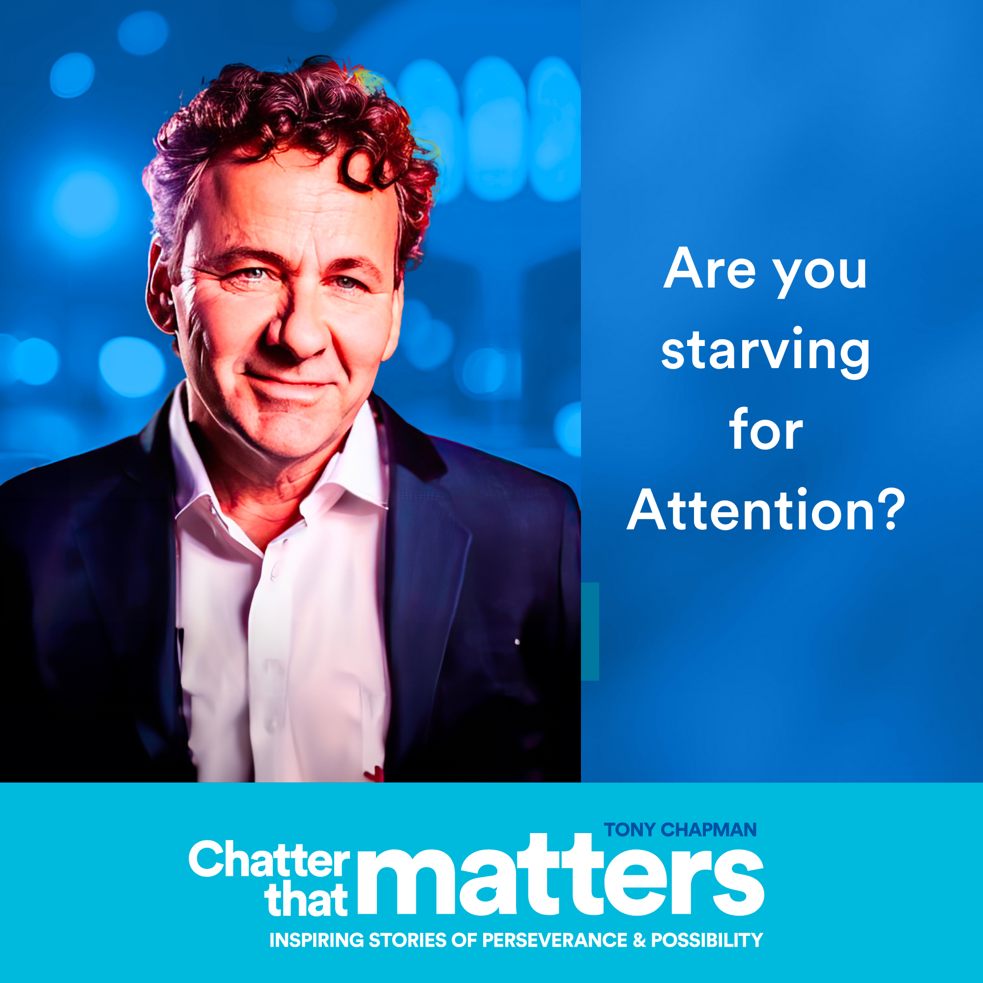Tony Chapman - Are You Starving For Attention?