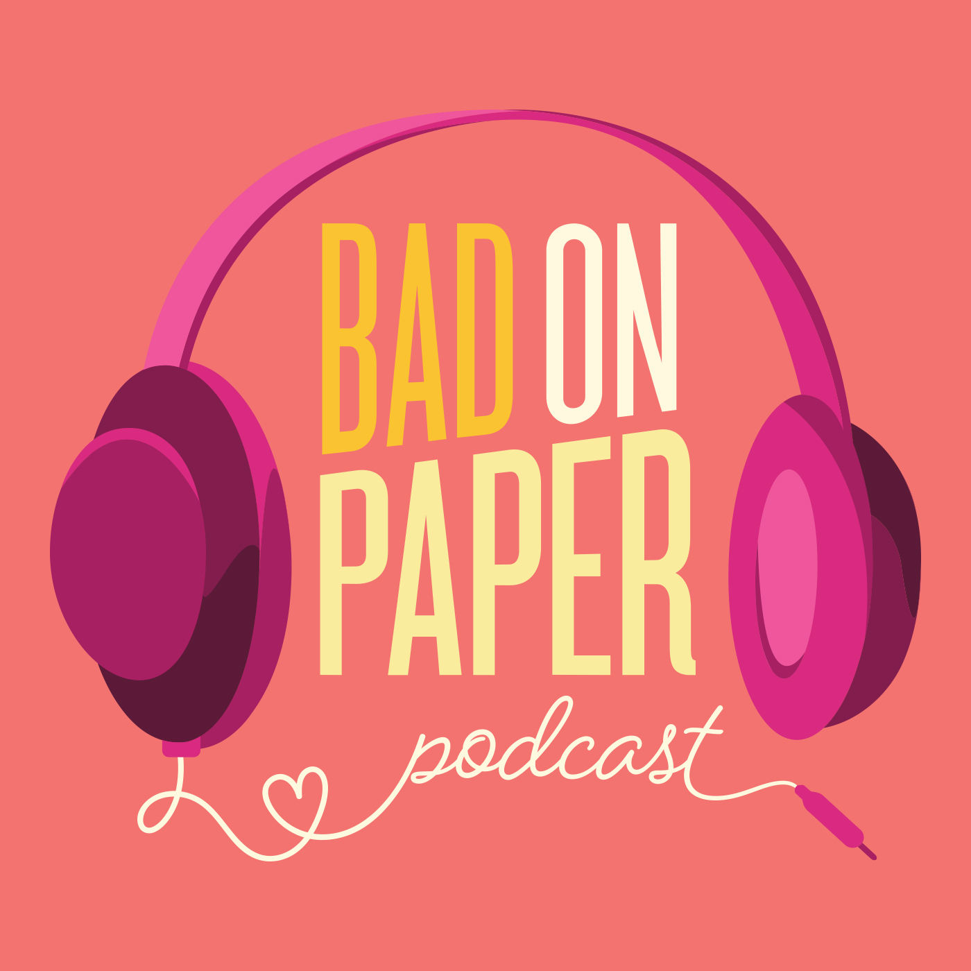 Bad On Paper | Listen via Stitcher for Podcasts