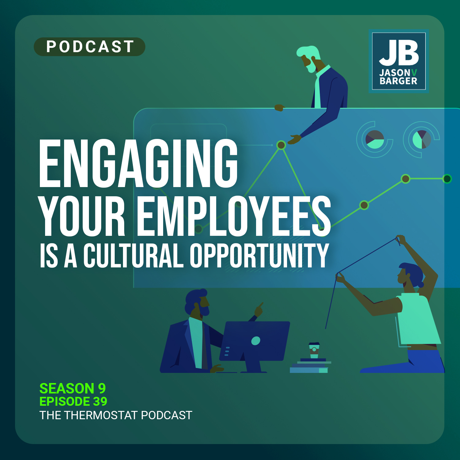 Season 9 Episode 39: Engaging Your Employees Is A Cultural Opportunity