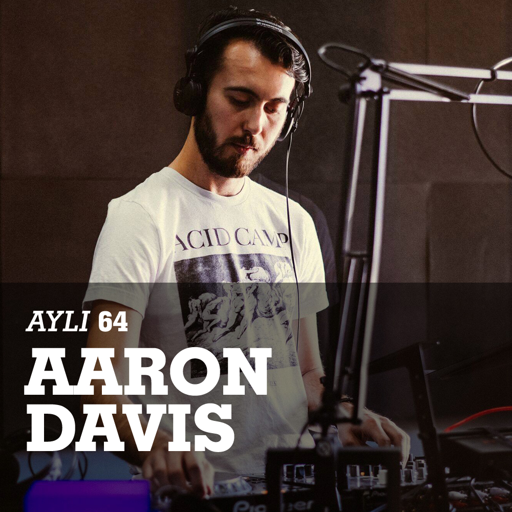 AYLI Podcast #64 - Aaron Davis