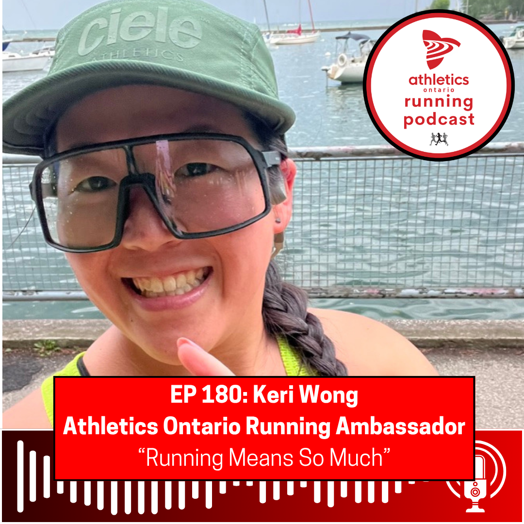 EP 180: Keri Wong, Athletics Ontario Running Ambassador - 