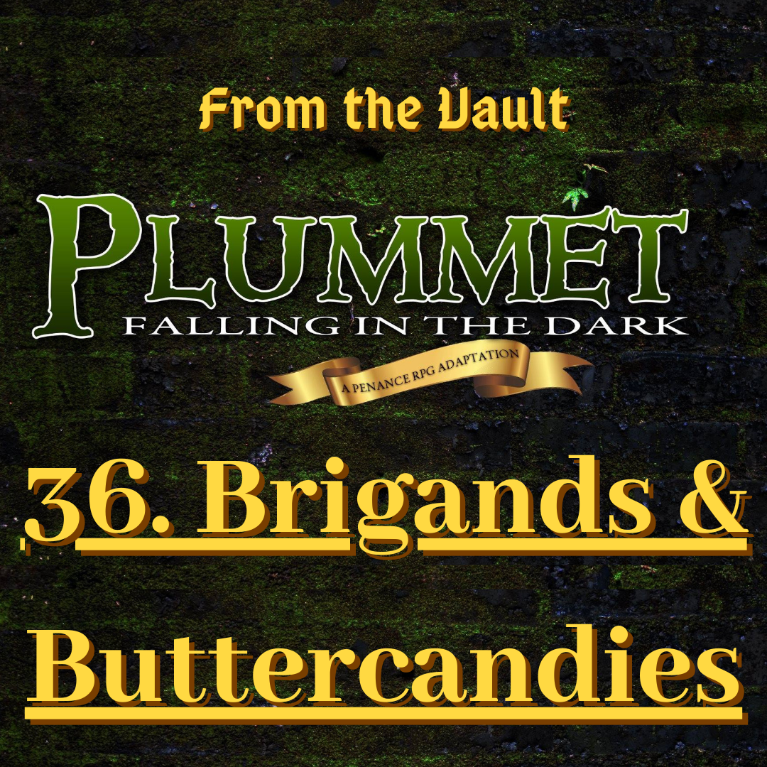From The Vault: Plummet 36. Brigands & Buttercandies
