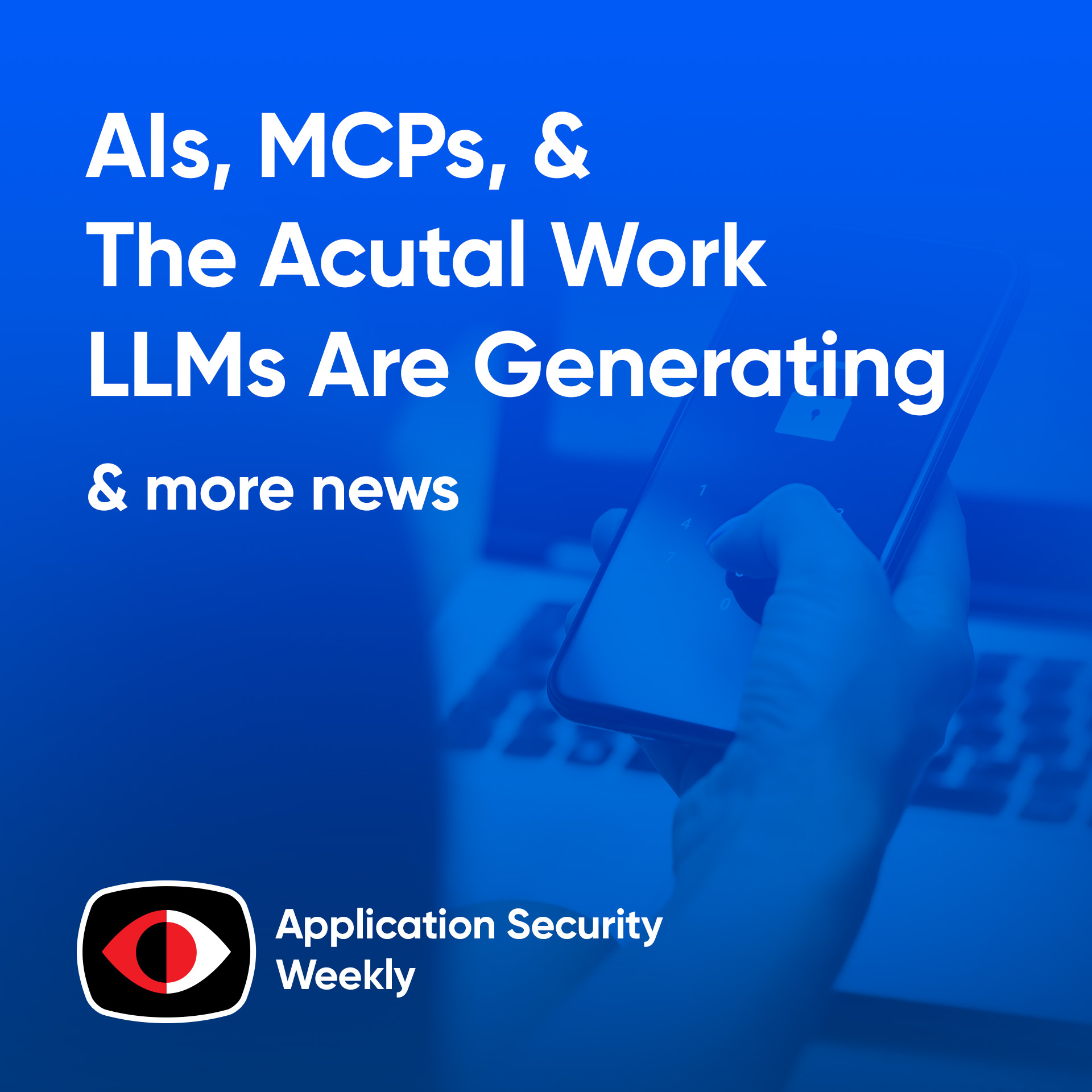 cover of episode AIs, MCPs, and the Acutal Work that LLMs Are Generating - ASW #333