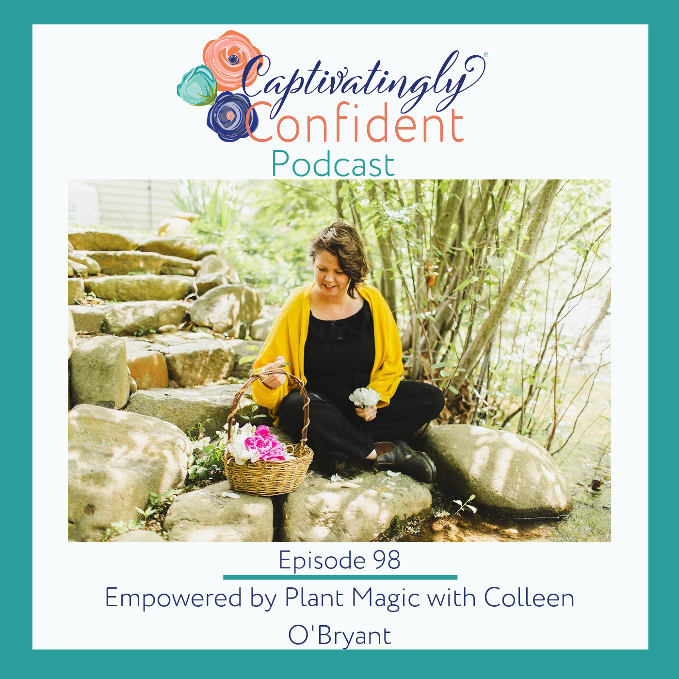 Episode 98- Empowered By Plant Magic with Colleen O'Bryant