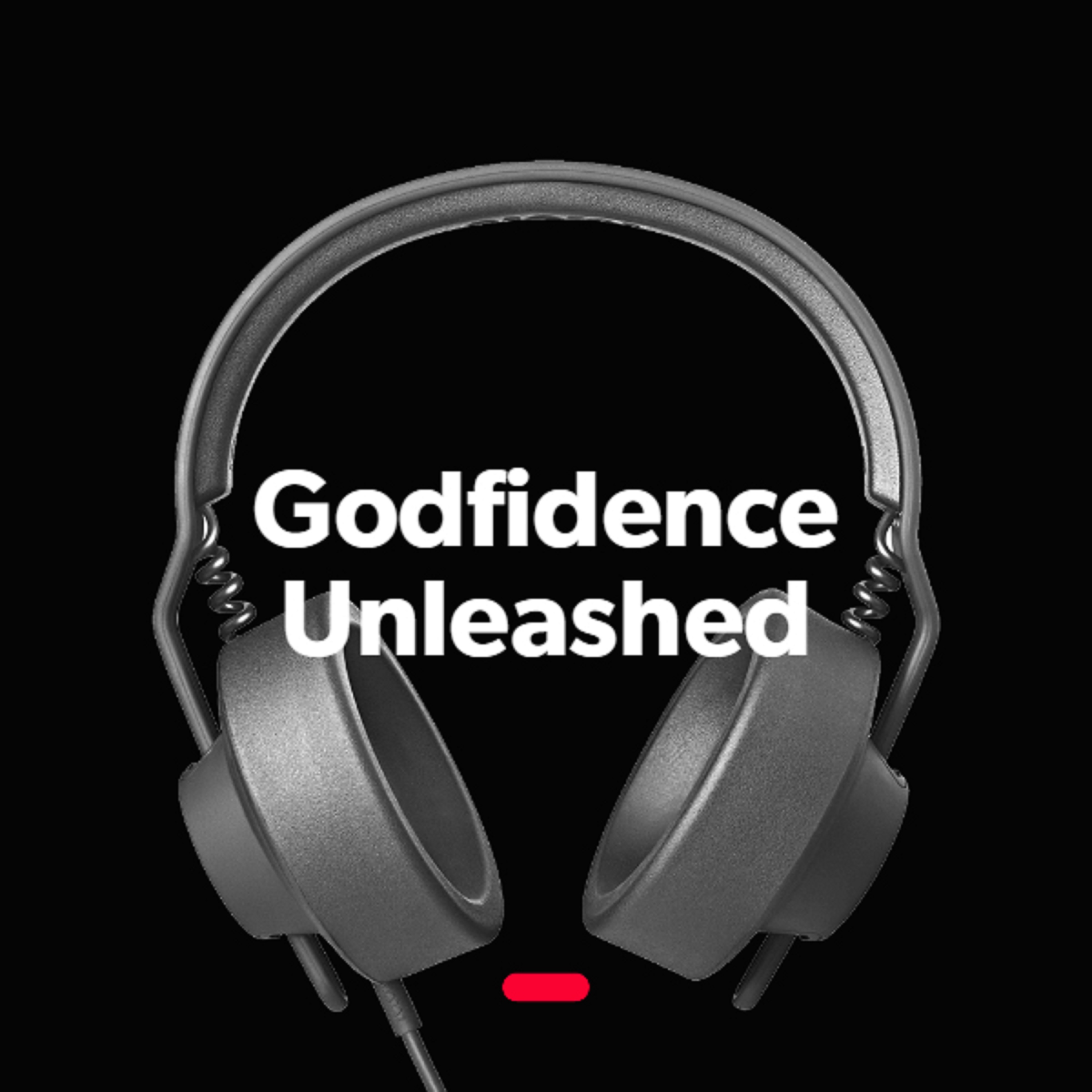 Godfidence Unleashed NOW
