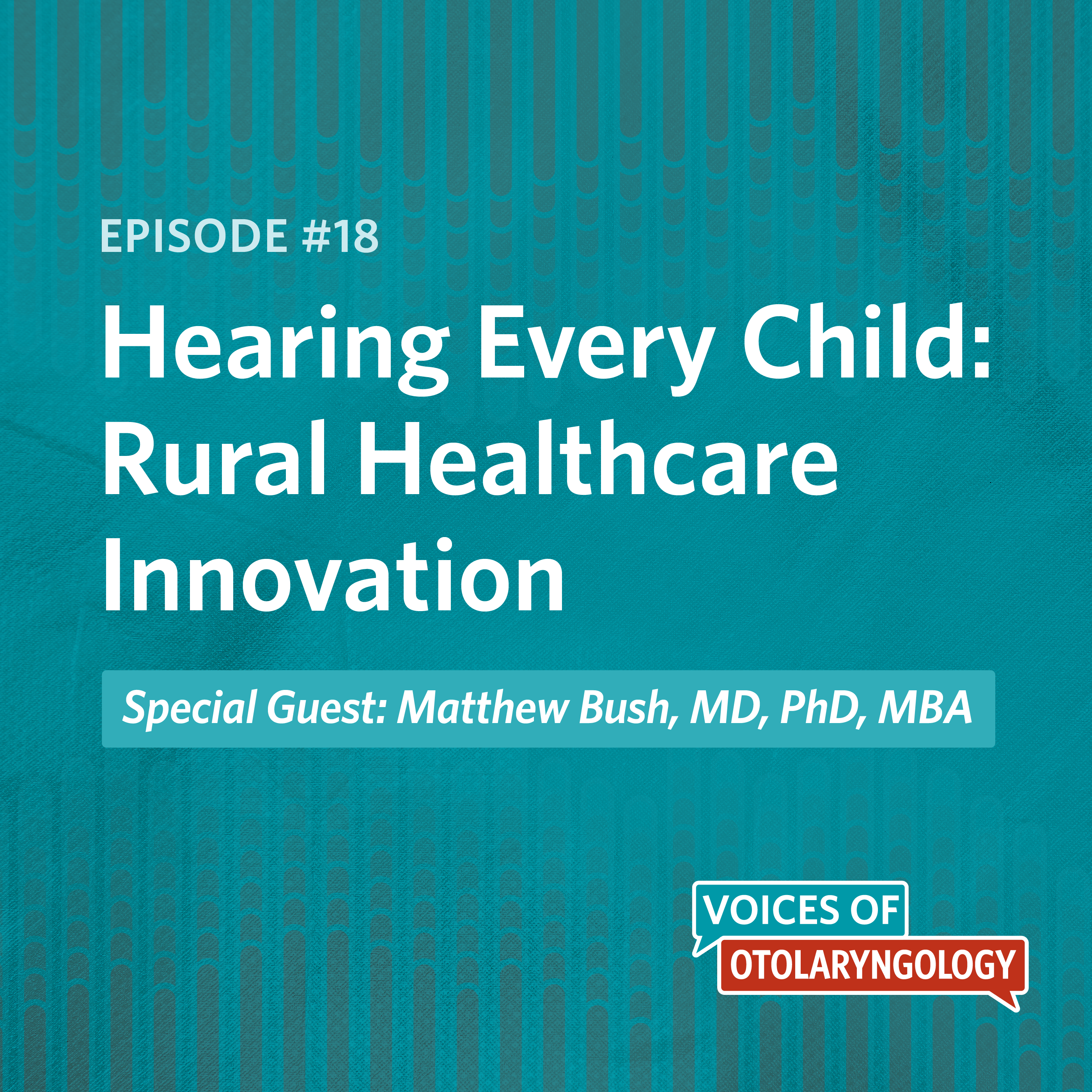 Hearing Every Child: Rural Healthcare Innovation with Matthew Bush, MD, PhD
