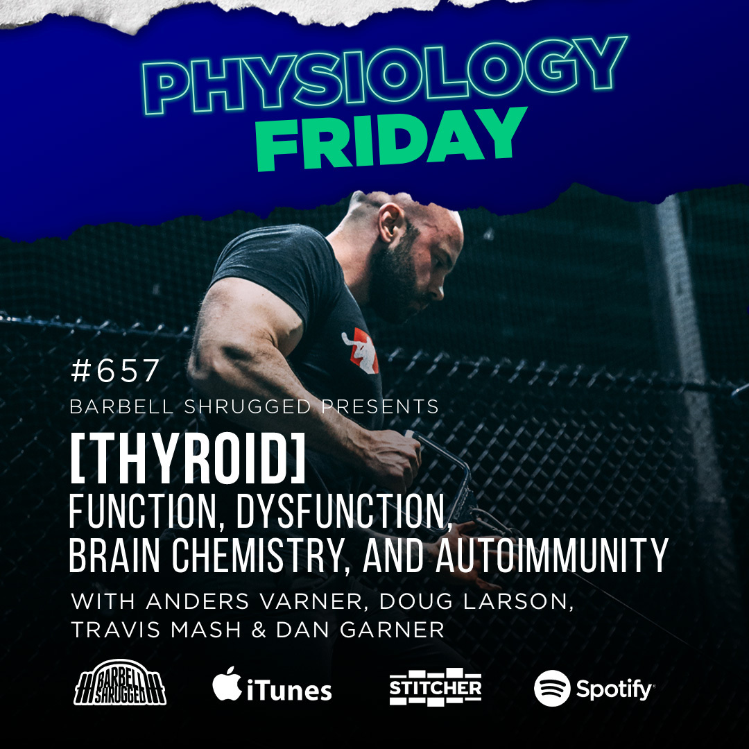 Physiology Friday: [THYROID] Function, Dysfunction, Brain Chemistry, and Autoimmunity w/ Anders Varner, Doug Larson, Travis Mash and Dan Garner