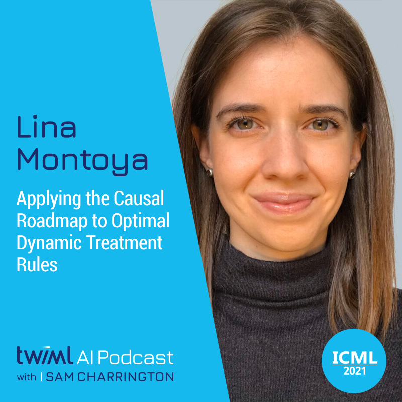 Applying the Causal Roadmap to Optimal Dynamic Treatment Rules with Lina Montoya - #506 Applying the Causal Roadmap to Optimal Dynamic Treatment Rules with Lina Montoya - #506