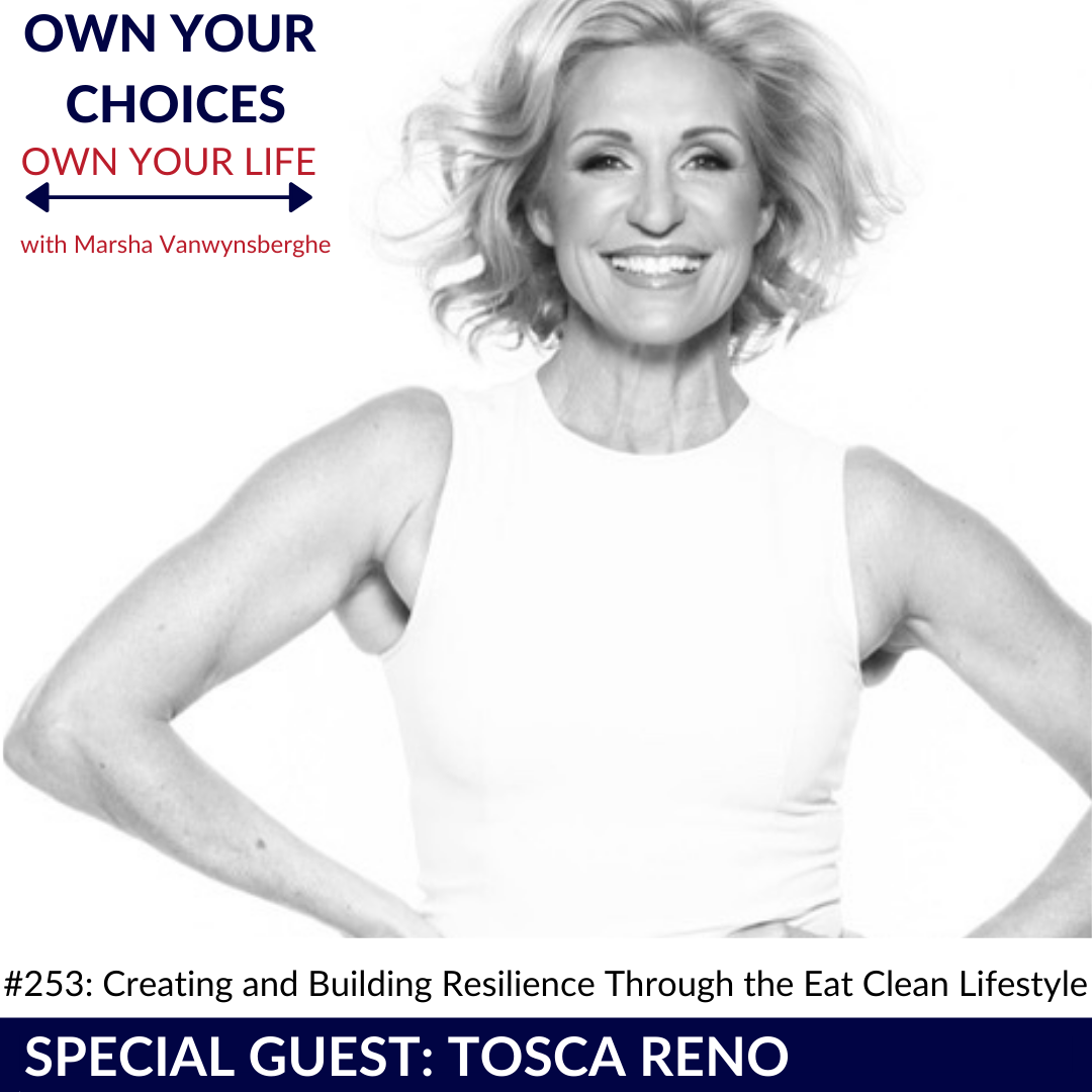 #253: Creating and Building Resilience Through the Eat Clean Lifestyle with Tosca Reno