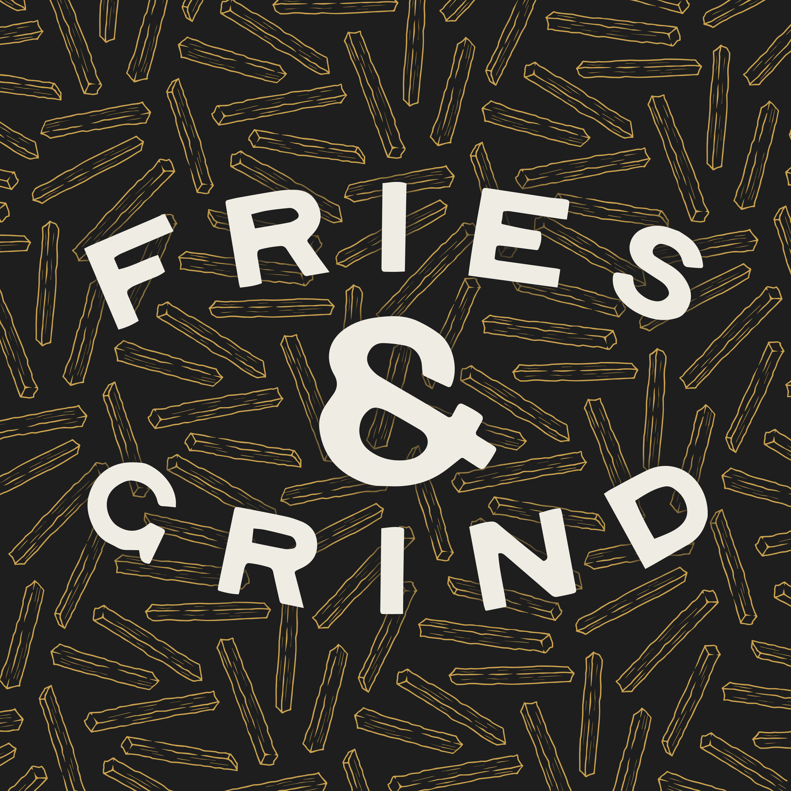 Fries & Grind