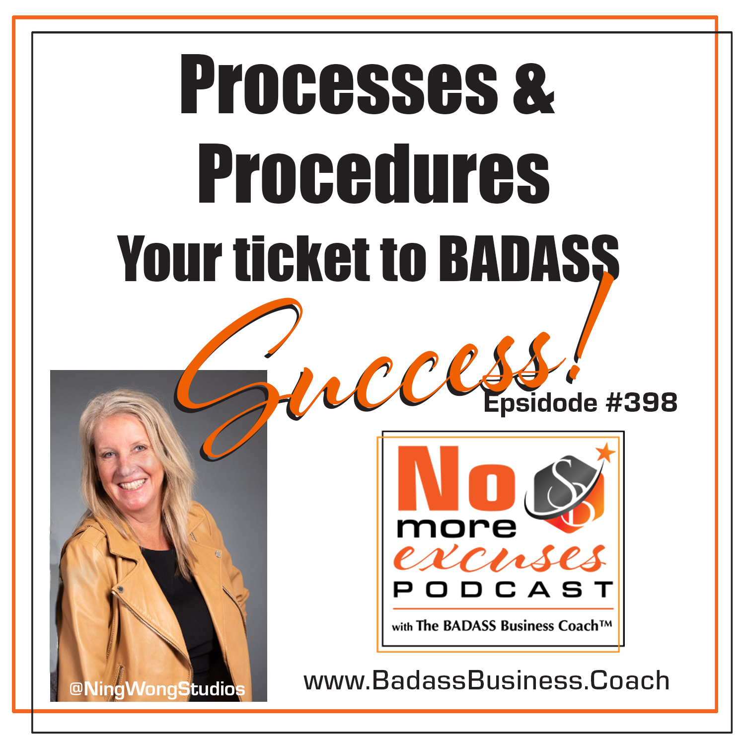 Podcast #398: Processes & Procedures: Your Ticket to BADASS Success!
