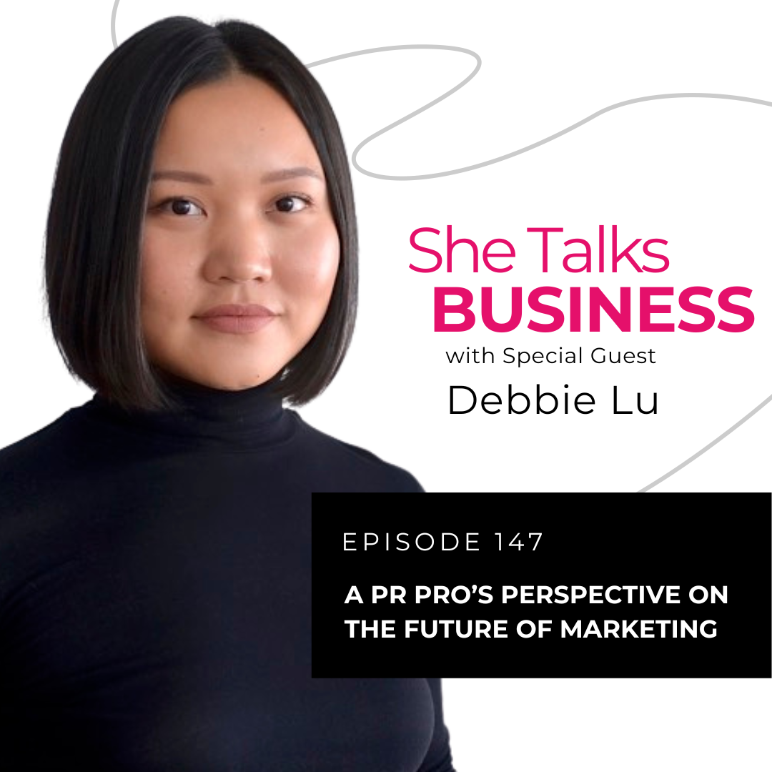 Ep. 147 - A PR Pro’s Perspective On The Future Of Marketing with Debbie Lu
