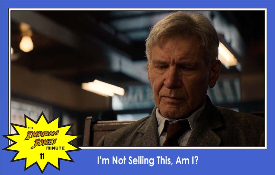 Dial of Destiny 11: I'm Not Selling This, Am I?
