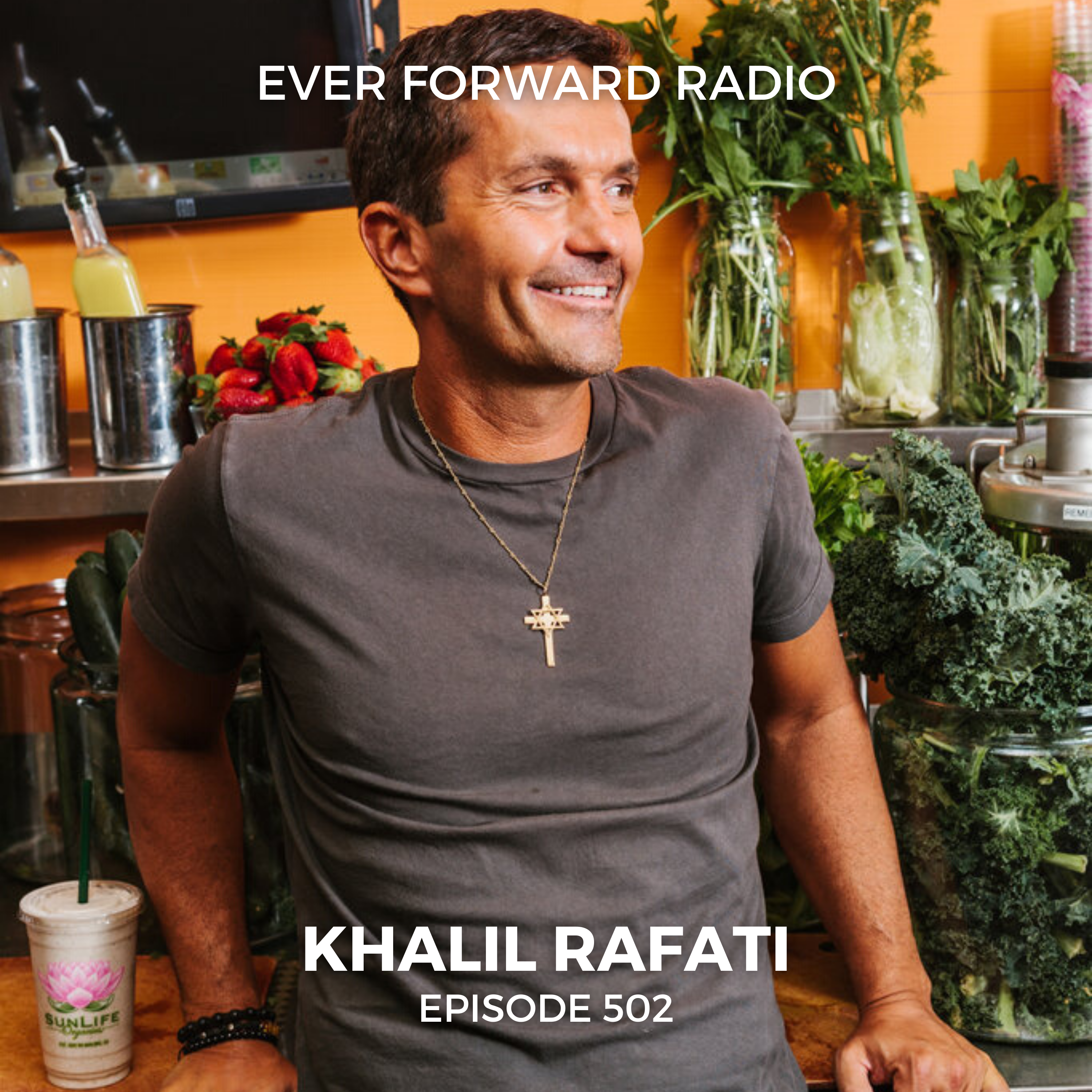 EFR 502: Love, Heal, and Inspire - The SunLife Organics Story with Khalil Rafati