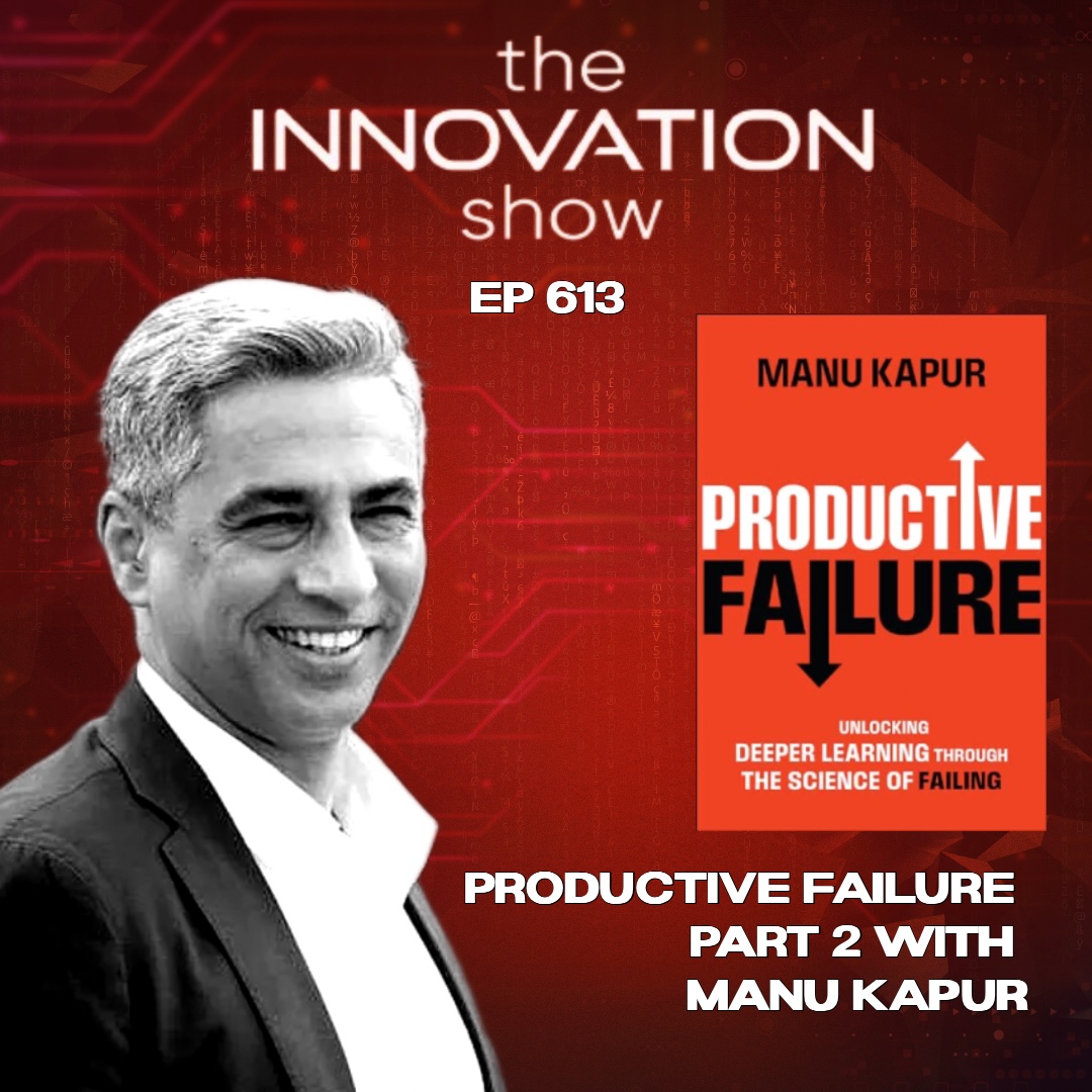 Manu Kapur: The Science of Productive Failure & The Four A’s of Learning