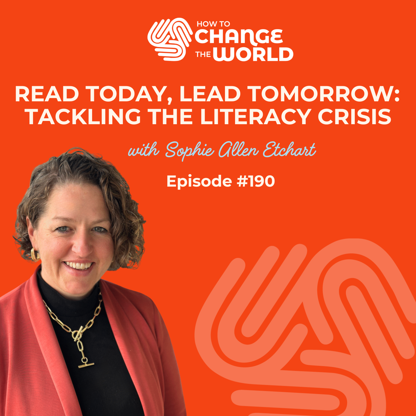 Ep. 190 - Read Today, Lead Tomorrow: Sophie Allen Etchart on Tackling the Literacy Crisis