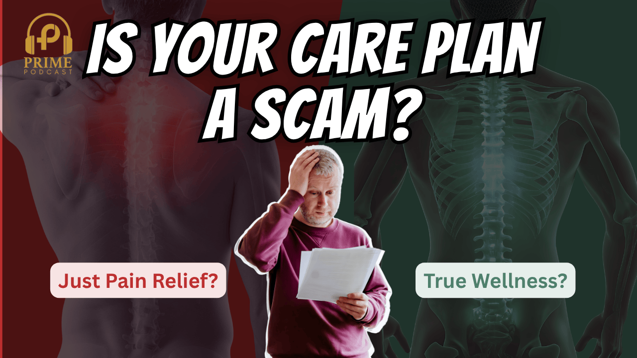 Is Your Chiropractic Care Plan a Sales Pitch or a Health Strategy? Understanding the Difference | The Prime Podcast