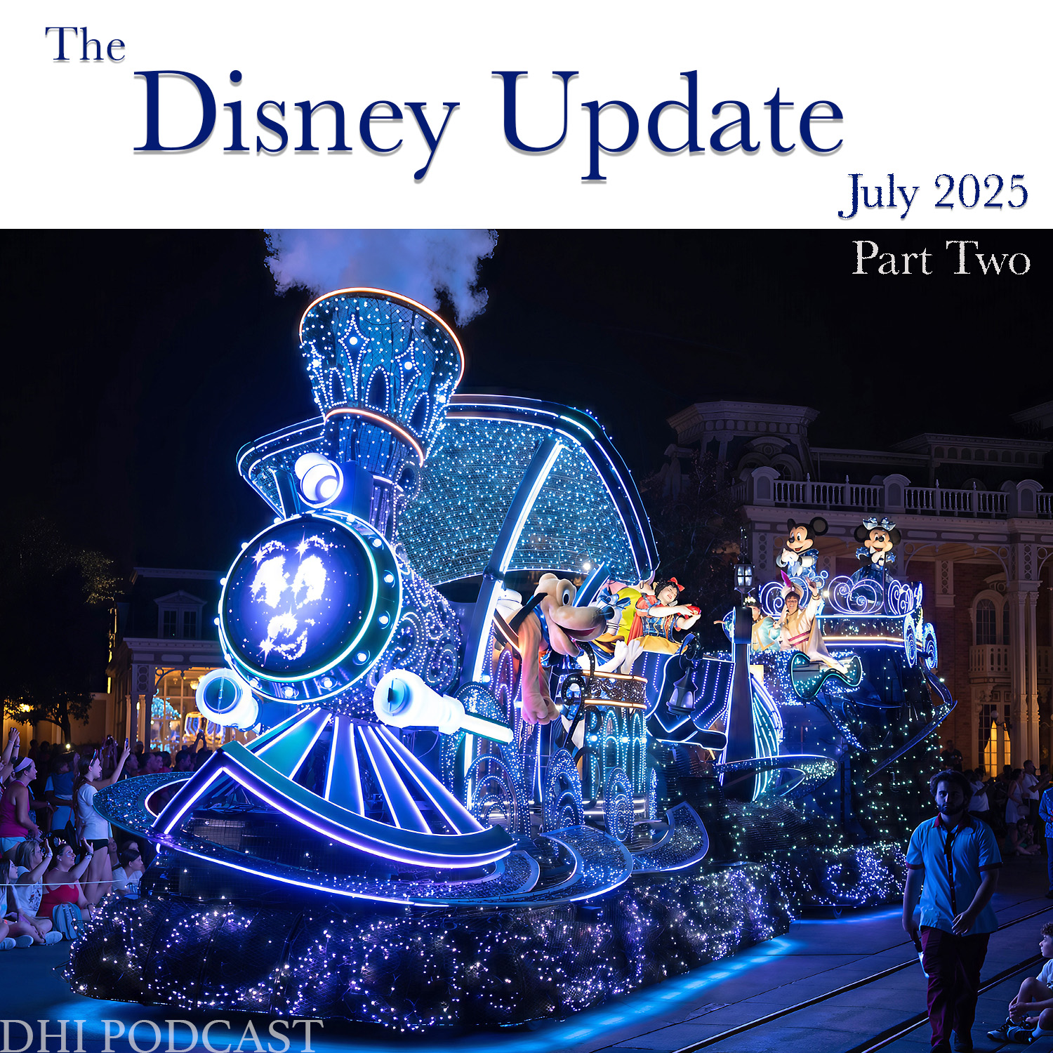 DHI 316 - The Disney Update - July 2025 - Part Two