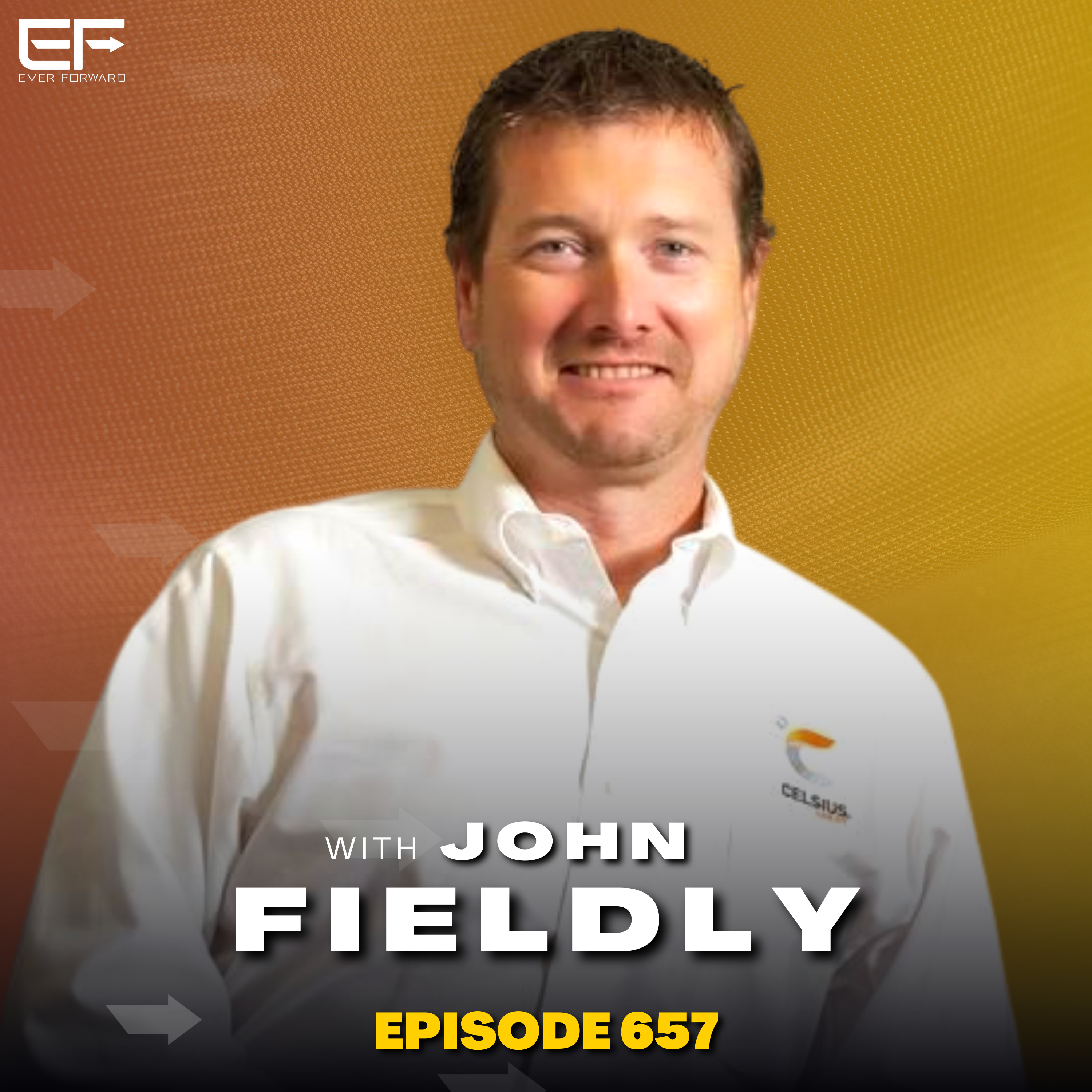 EFR 657: Can Energy Drinks Actually Be Good For You? John Fieldly, CEO of Celsius