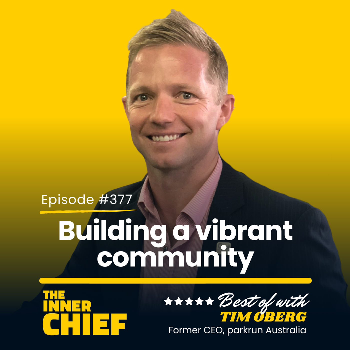377. Tim Oberg, Former CEO of parkrun Australia, on escaping the rat race, building a vibrant community and managing anxiety [Best of Series]
