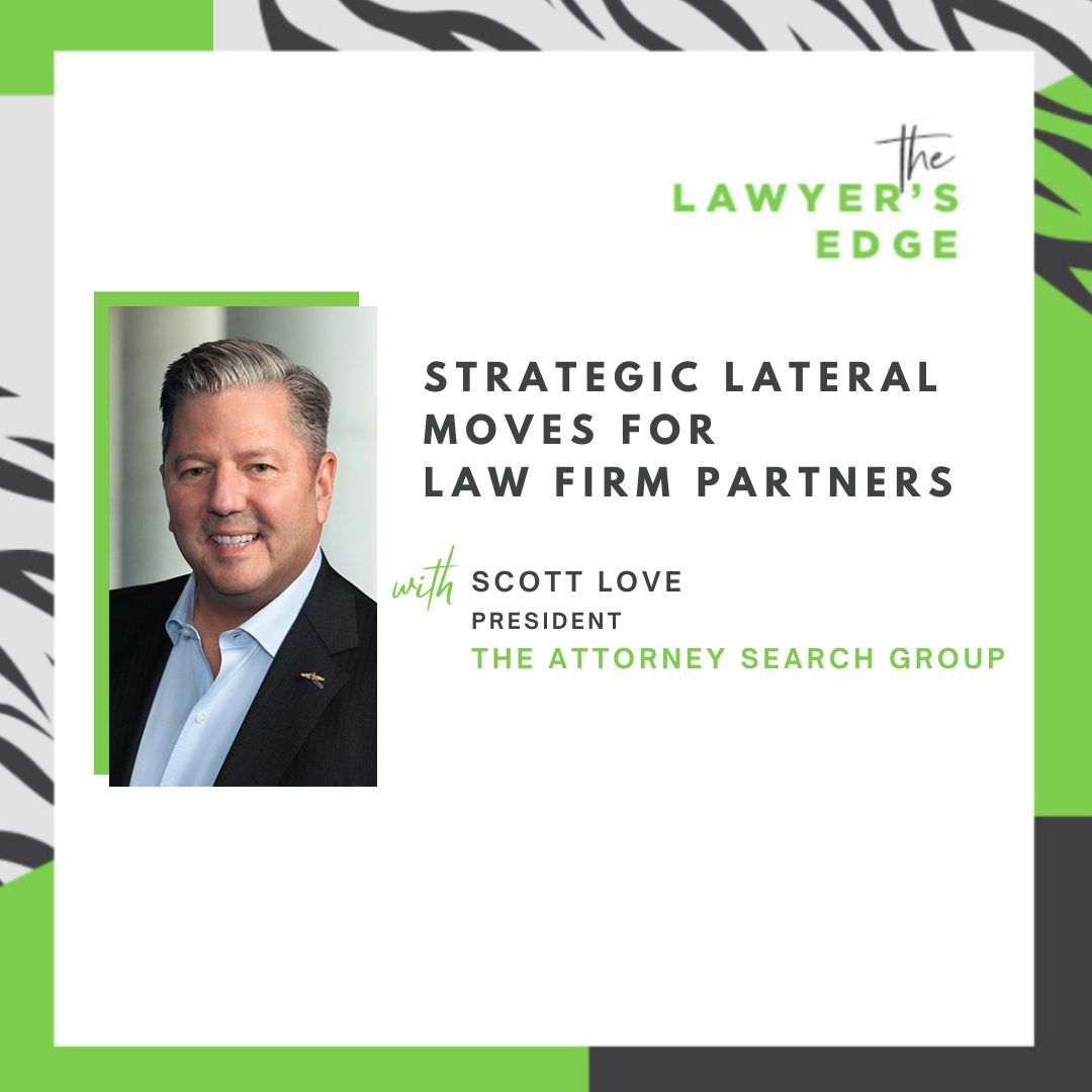 Scott Love | Strategic Lateral Moves for Law Firm Partners