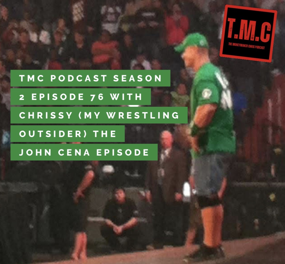 TMC Podcast Season 2 Episode 76 with Chrissy. The John Cena Episode