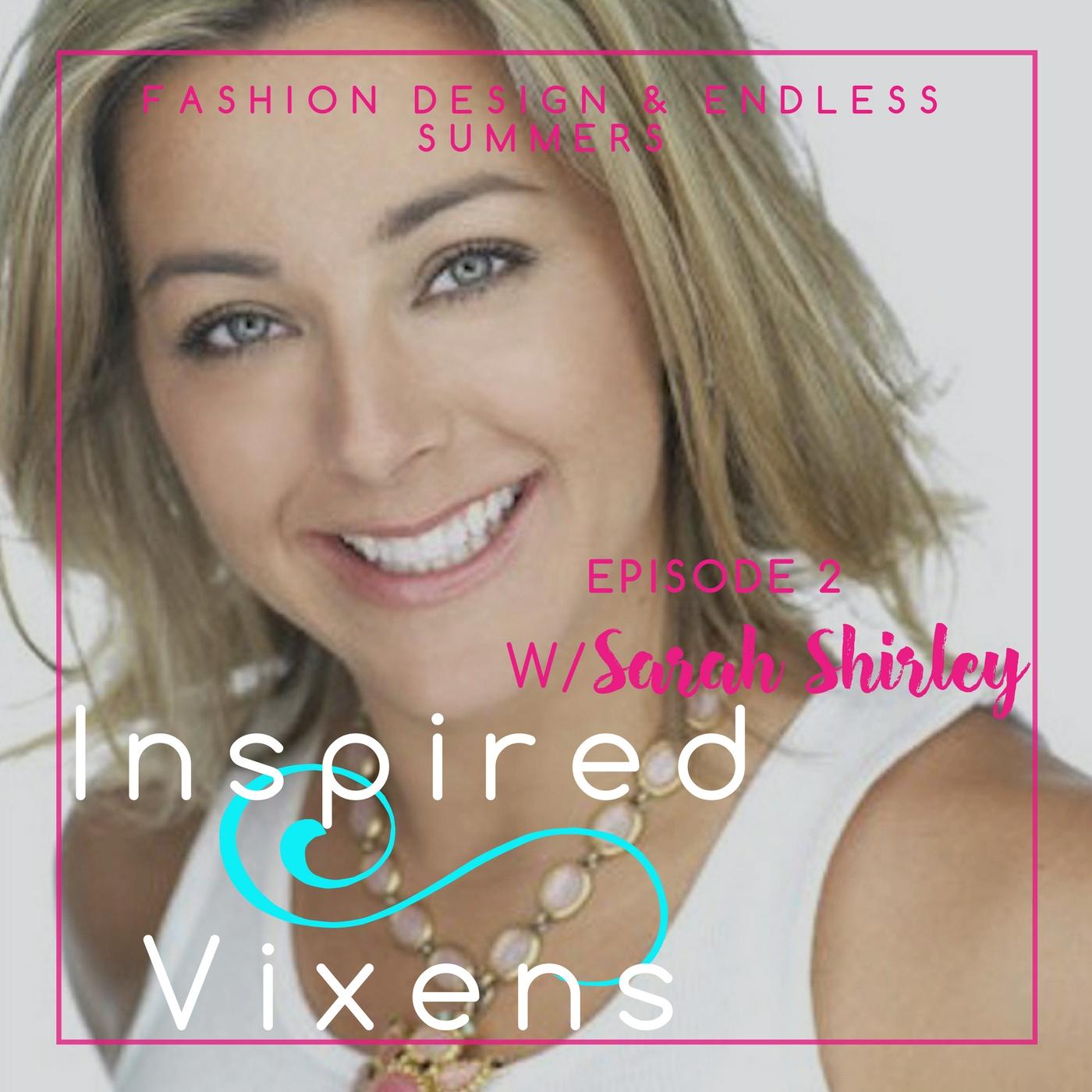 Inspired Vixens Podcast Ep 2 Sarah Shirley