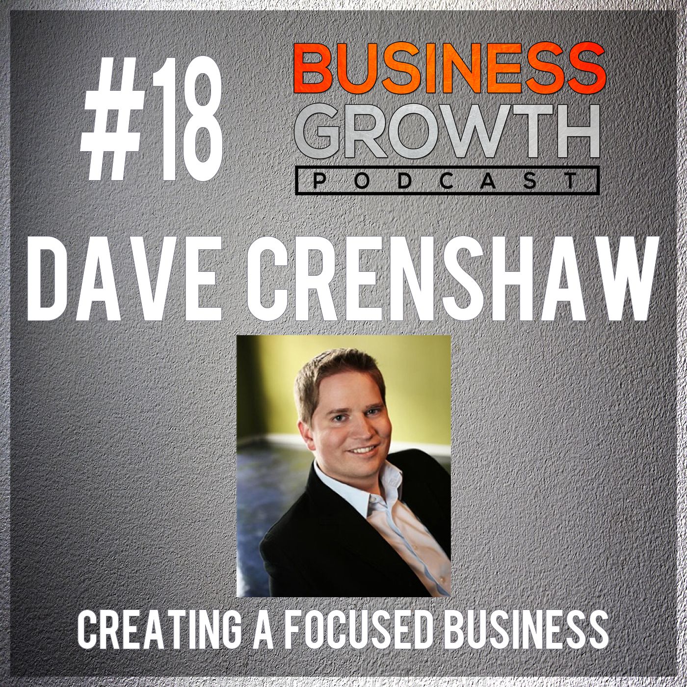 cover of episode BGP 018 Dave Crenshaw Creating A Focused Business