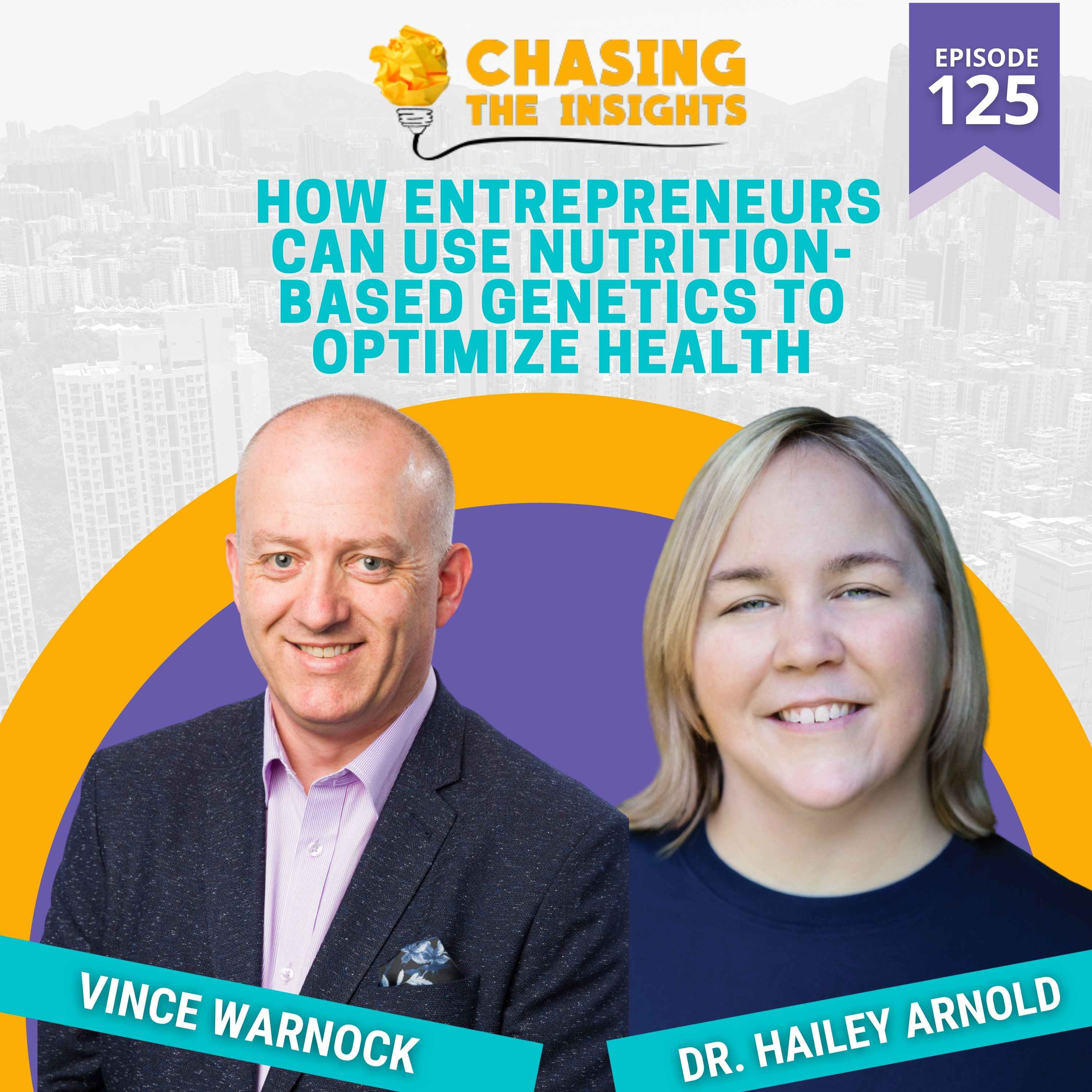 EP125 - Dr Hailey Arnold on how entrepreneurs can use nutrition-based genetics