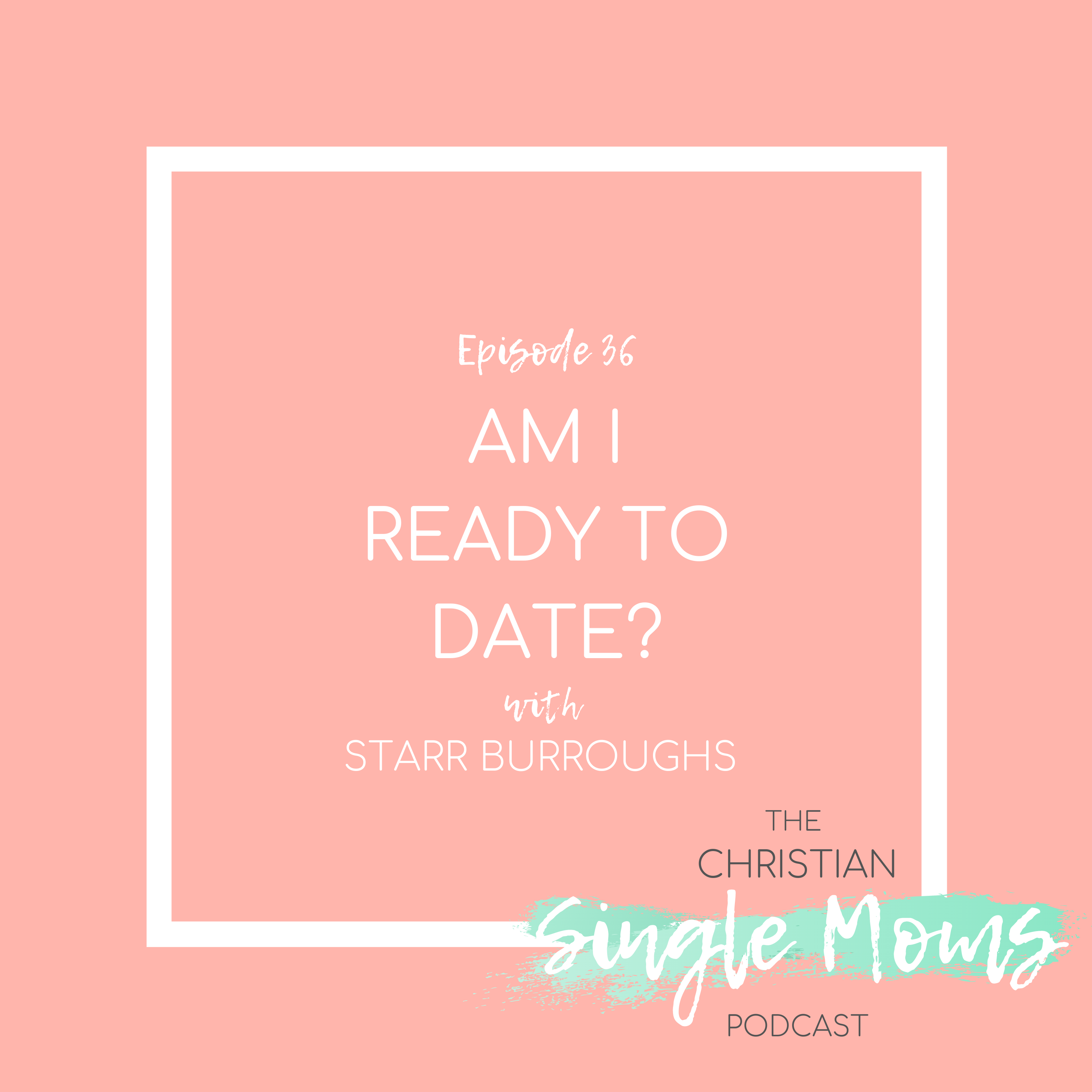 Am I Ready to Date? With Starr Burroughs