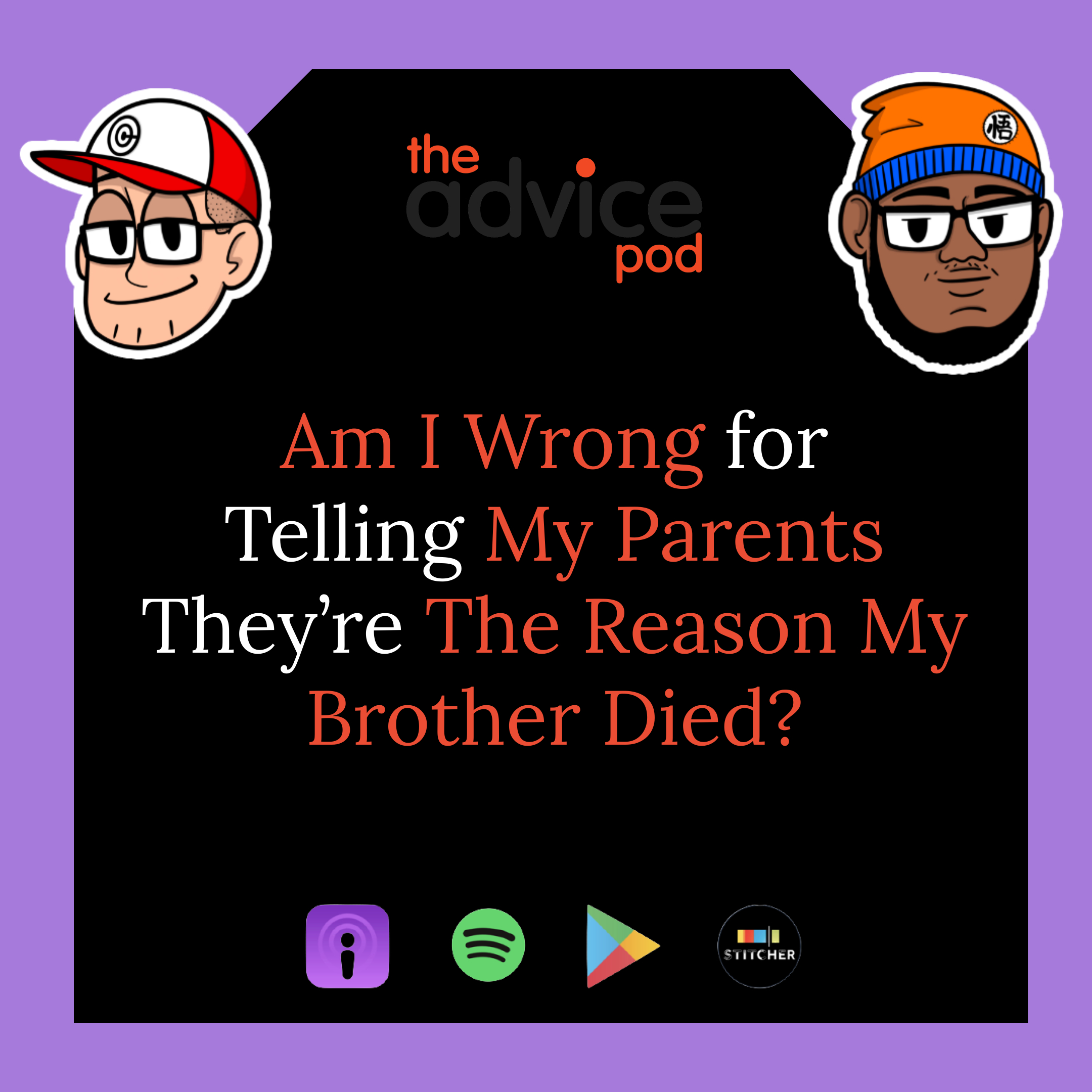 Am I Wrong for Telling My Parents They’re The Reason My Brother Died?