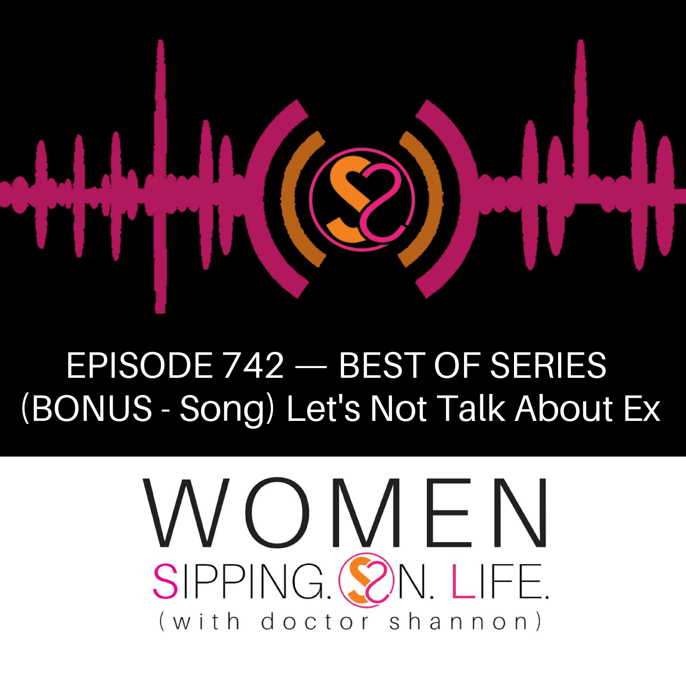 EPISODE 742: (BONUS - Song) Let's Not Talk About Ex