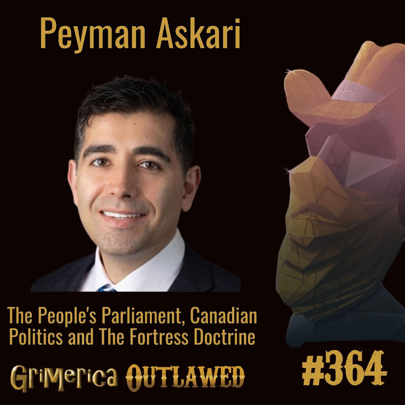 #364 - Peyman Askari - The People's Parliament, Canadian Politics and The Fortress Doctrine
