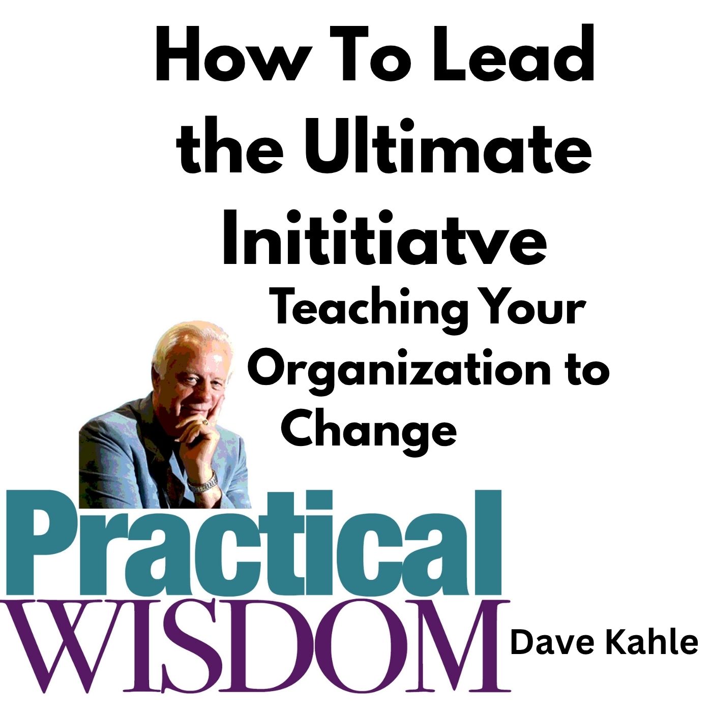 How to Lead the Ultimate Initiative