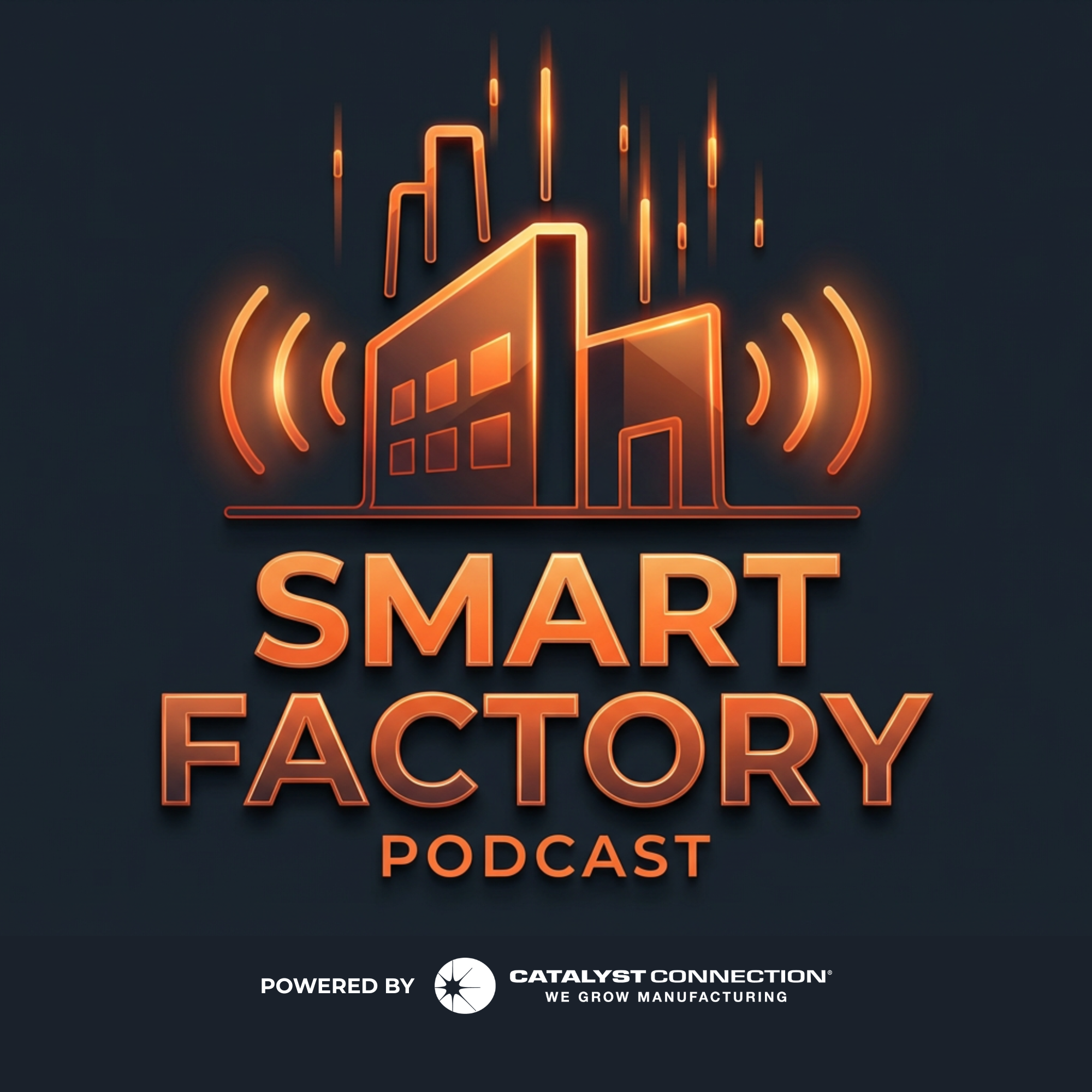 The Smart Factory Podcast: Powered by Catalyst Connection